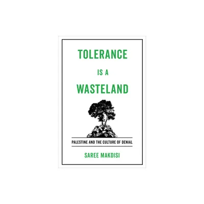 Tolerance Is a Wasteland - by Saree Makdisi (Hardcover)