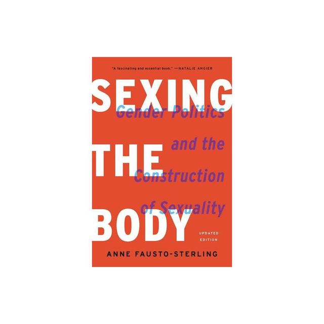 Sexing the Body - by Anne Fausto-Sterling (Paperback)