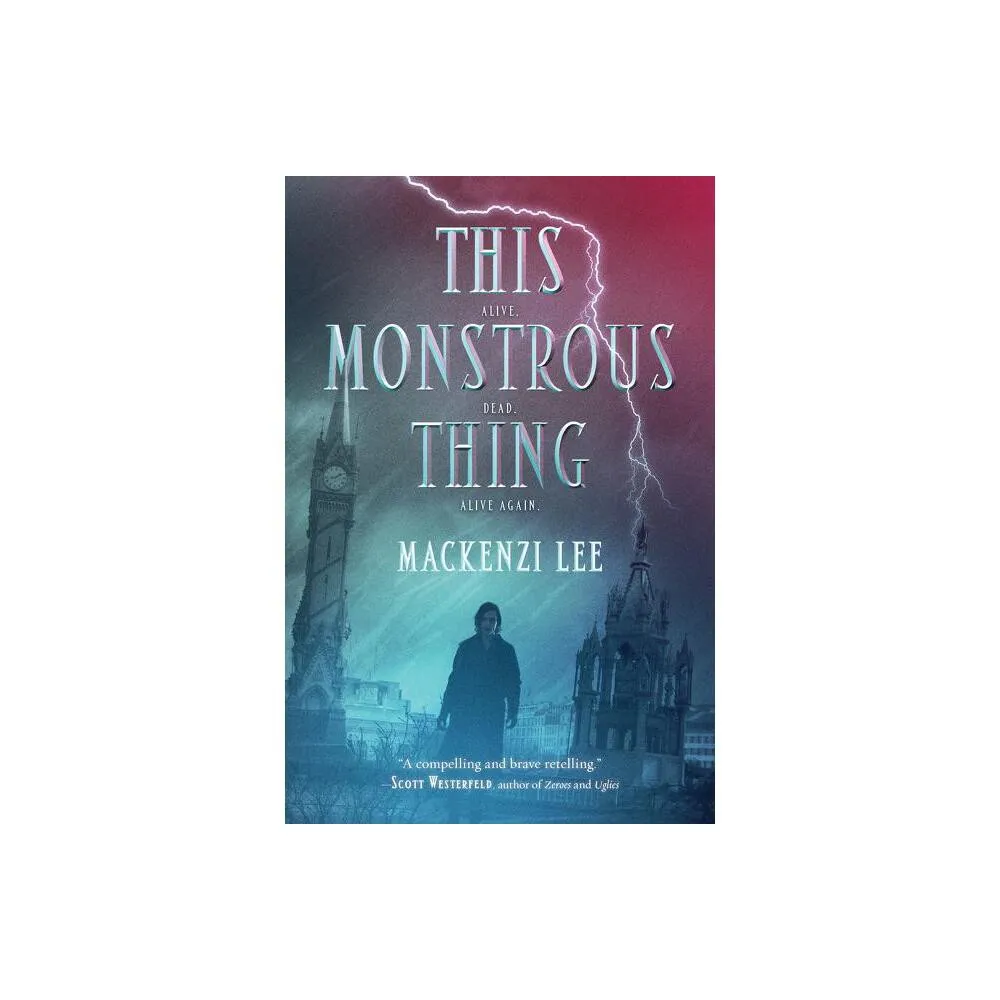 This Monstrous Thing - by Mackenzi Lee (Paperback)