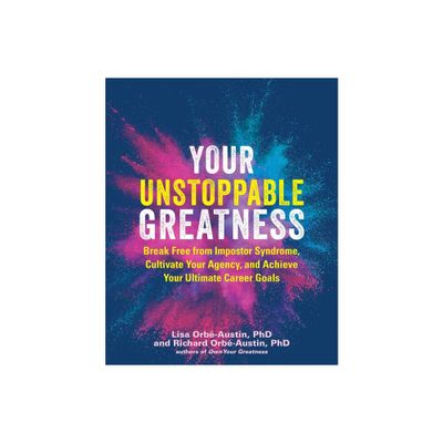 Your Unstoppable Greatness - (Your Greatness) by Lisa Orb-Austin & Richard Orb-Austin (Paperback)