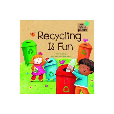 Recycling Is Fun - (My Little Planet) by Charles Ghigna (Hardcover)