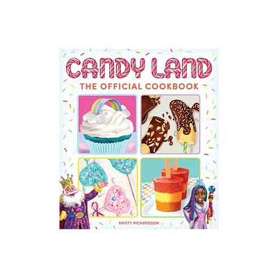 Candy Land: The Official Cookbook - by Kristy Richardson (Hardcover)