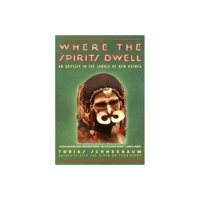 Where the Spirits Dwell - by Tobias Schneebaum (Paperback)