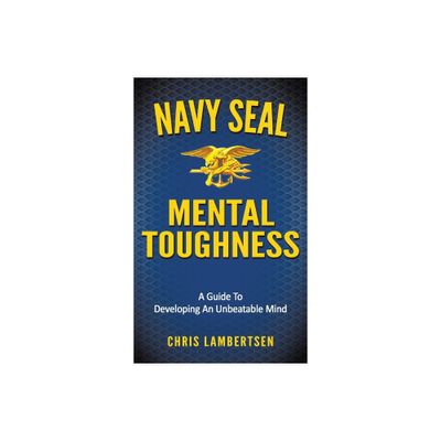 Navy SEAL Mental Toughness - (Special Operations) by Chris Lambertsen (Hardcover)