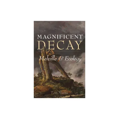 Magnificent Decay - (Under the Sign of Nature) by Tom Nurmi (Paperback)