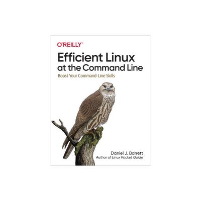 Efficient Linux at the Command Line - by Daniel J Barrett (Paperback)