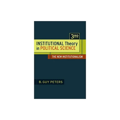 Institutional Theory in Political Science 3rd Edition - by B Guy Peters (Paperback)