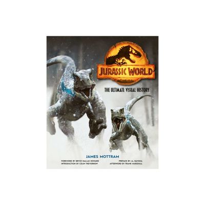 Jurassic World: The Ultimate Visual History - by James Mottram (Hardcover)