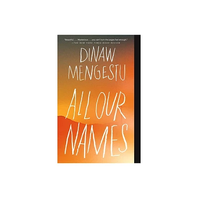 All Our Names - by Dinaw Mengestu (Paperback)