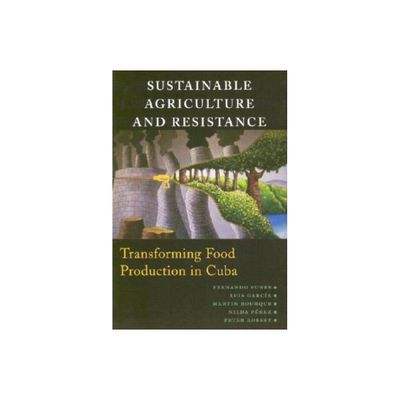 Sustainable Agriculture and Resistance - by Fernando Funes & Luis Garcia & Martin Bourque (Paperback)