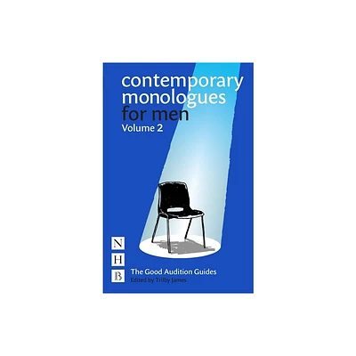 Contemporary Monologues for Men: Volume 2 - (Good Audition Guides) by Trilby James (Paperback)