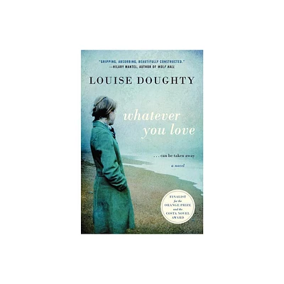 Whatever You Love - by Louise Doughty (Paperback)