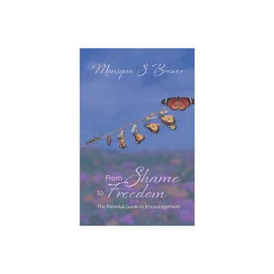 From Shame to Freedom - by Monique S Brewer (Paperback)