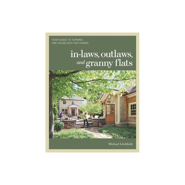 In-Laws, Outlaws, and Granny Flats - by Michael Litchfield (Paperback)