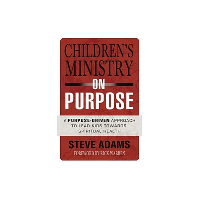 Childrens Ministry on Purpose - by Steven J Adams (Paperback)