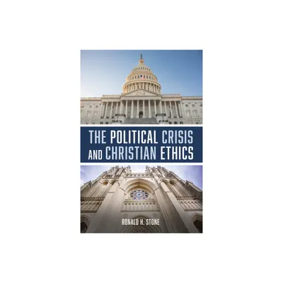 The Political Crisis and Christian Ethics - by Ronald H Stone (Paperback)