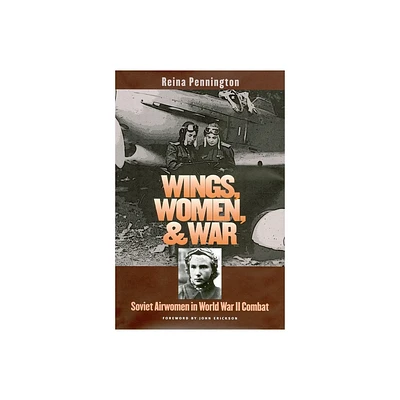 Wings, Women, and War - by Reina Pennington (Paperback)