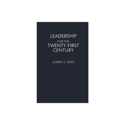 Leadership for the Twenty-First Century - by Joseph C Rost (Paperback)