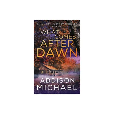 What Comes After Dawn - by Addison Michael (Paperback)