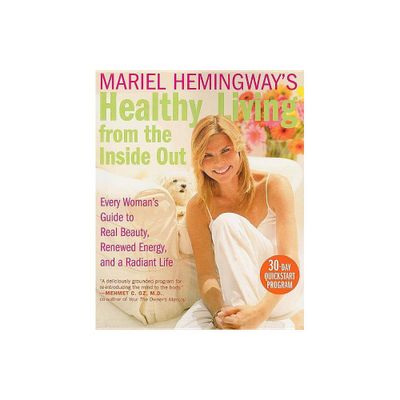 Mariel Hemingways Healthy Living from the Inside Out - (Paperback)