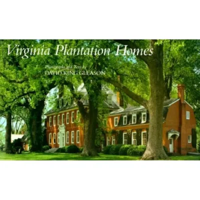 Virginia Plantation Homes - by David King Gleason (Hardcover)