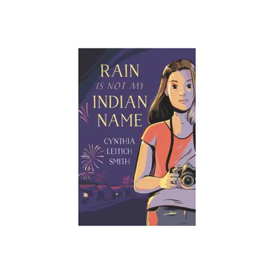 Rain Is Not My Indian Name - by Cynthia Leitich Smith (Paperback)