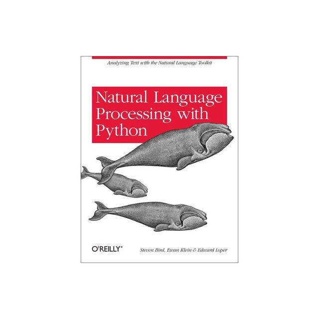 Natural Language Processing with Python - by Steven Bird & Ewan Klein & Edward Loper (Paperback)