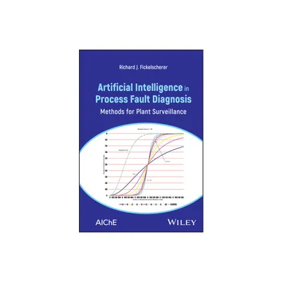 Artificial Intelligence in Process Fault Diagnosis - by Richard J Fickelscherer (Hardcover)