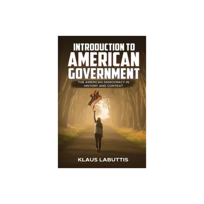 Introduction To American Government - by Klaus Labuttis (Paperback)