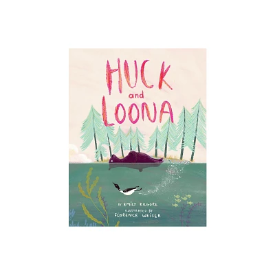 Huck and Loona - by Emily Kilgore (Hardcover)