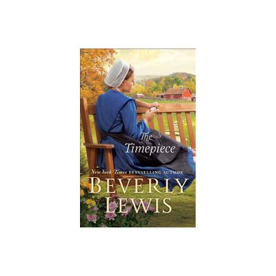 The Timepiece - by Beverly Lewis (Paperback)