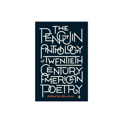 The Penguin Anthology of Twentieth-Century American Poetry - by Rita Dove (Paperback)