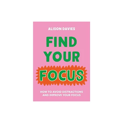 Find Your Focus - by Alison Davies (Hardcover)