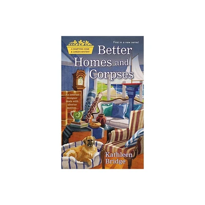 Better Homes and Corpses - (Hamptons Home & Garden Mystery) by Kathleen Bridge (Paperback)