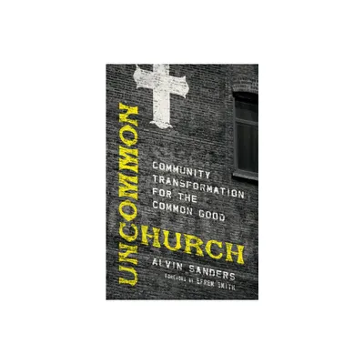 Uncommon Church - by Alvin Sanders (Paperback)