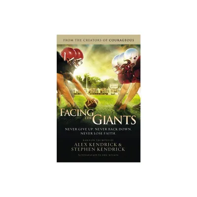 Facing the Giants - by Alex Kendrick & Stephen Kendrick & Eric Wilson (Paperback)