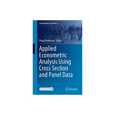 Applied Econometric Analysis Using Cross Section and Panel Data - (Contributions to Economics) by Deep Mukherjee (Hardcover)