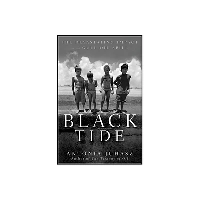 Black Tide - by Antonia Juhasz (Hardcover)