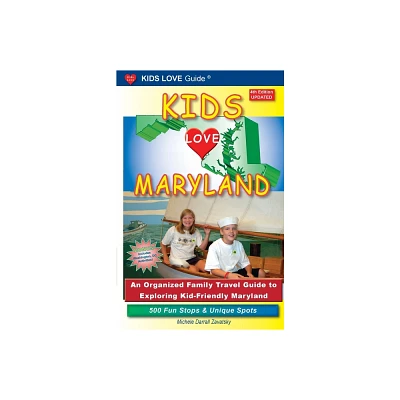 KIDS LOVE MARYLAND, 4th Edition - (Kids Love Travel Books) by Michele Darrall Zavatsky (Paperback)