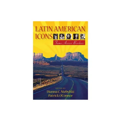 Latin American Icons - by Dianna C Niebylski & Patrick OConnor (Paperback)