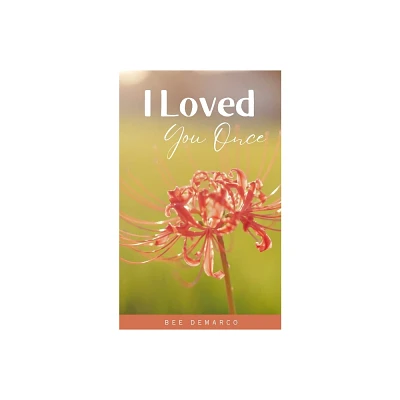 I Loved You Once - by Bee DeMarco (Paperback)