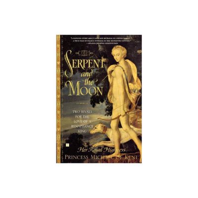 The Serpent and the Moon - by Her Royal Highness Princess Michael of Kent (Paperback)