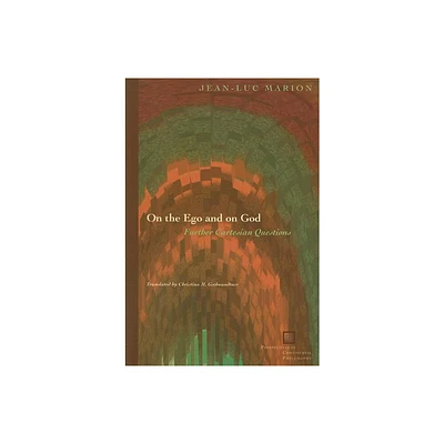 On the Ego and on God - (Perspectives in Continental Philosophy) by Jean-Luc Marion (Paperback)