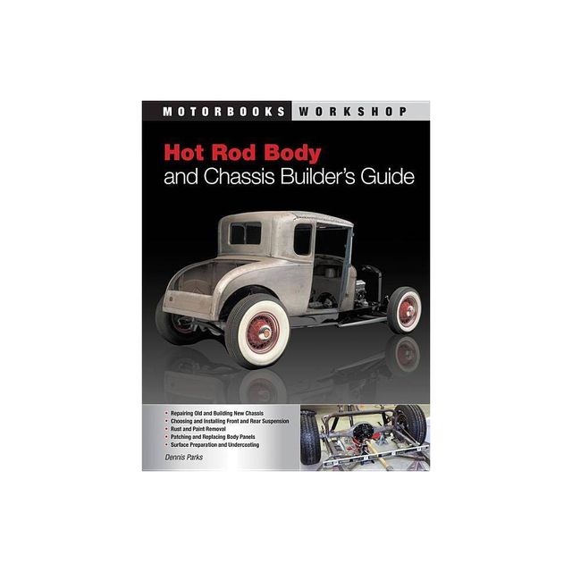 Hot Rod Body and Chassis Builders Guide - (Motorbooks Workshop) by Dennis W Parks (Paperback)