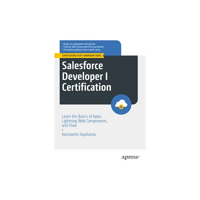 Salesforce Developer I Certification - (Certification Study Companion) by Konstantin Kapitanov (Paperback)