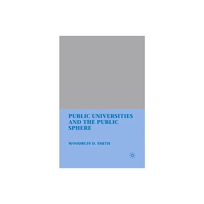 Public Universities and the Public Sphere - by W Smith (Paperback)