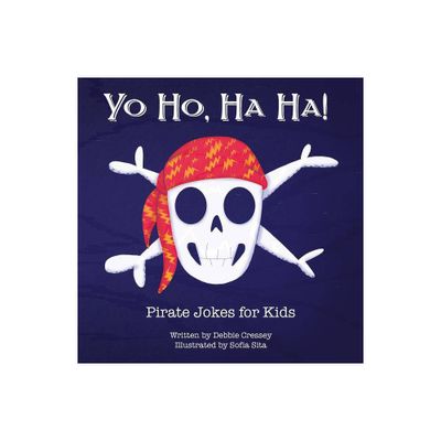 Yo Ho, Ha Ha! Pirate Jokes for Kids - by Debbie Cressey (Paperback)