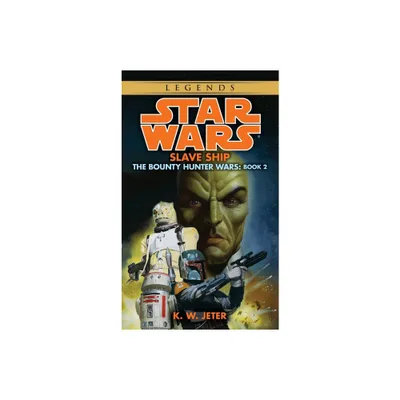 Slave Ship: Star Wars Legends (the Bounty Hunter Wars) - (Star Wars: The Bounty Hunter Wars - Legends) by K W Jeter (Paperback)