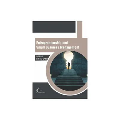 Entrepreneurship and Small Business Management - by Rowan Sutherland (Hardcover)