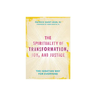 The Spirituality of Transformation, Joy, and Justice - by Patrick Saint-Jean (Hardcover)